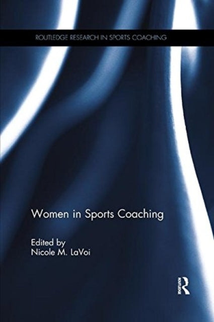 Book cover of: Women in Sports Coaching. By: Nicole M. LaVoi