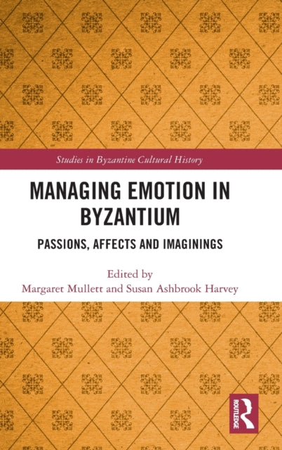 Book cover of: Managing Emotion in Byzantium. By: Margaret Mullett