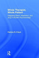 Book cover of: Whole Therapist, Whole Patient. By: Patricia Frisch
