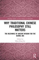 Book cover of: Why Traditional Chinese Philosophy Still Matters. By: Ming Dong Gu