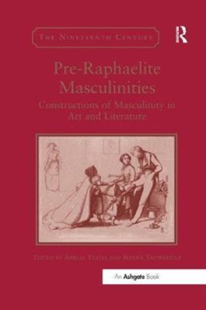Book cover of: Pre-Raphaelite Masculinities. By: Amelia Yeates