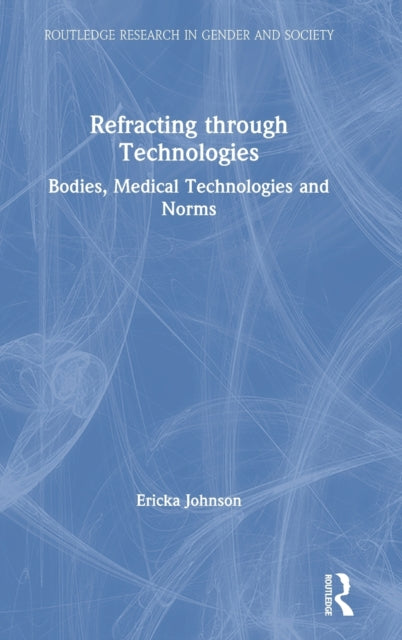 Book cover of: Refracting through Technologies. By: Ericka Johnson