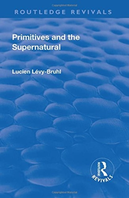 Book cover of: Revival: Primitives and the Supernatural (1936). By: Lucien Lecy-Bruhl