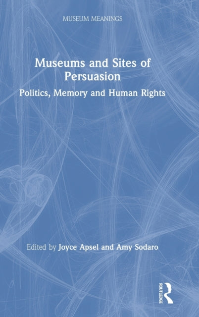 Book cover of: Museums and Sites of Persuasion. By: Joyce Apsel
