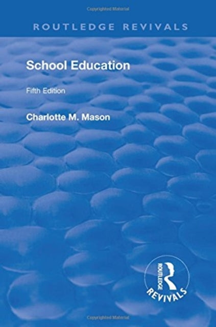 Book cover of: Revival: School Education (1929). By: Charlotte M. Mason
