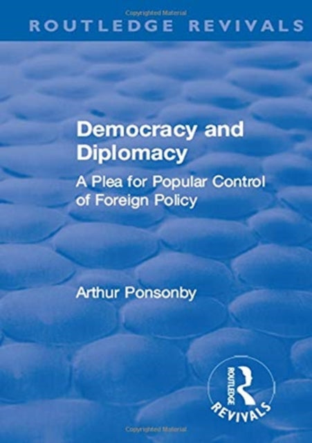 Book cover of: Revival: Democracy and Diplomacy (1915). By: Arthur Ponsonby Ponsonby