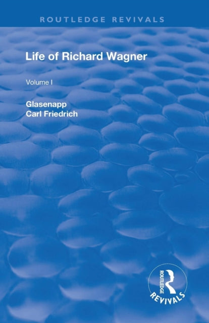 Book cover of: Revival: Life of Richard Wagner, Vol. I (1900). By: Carl Friedrich Glasenapp