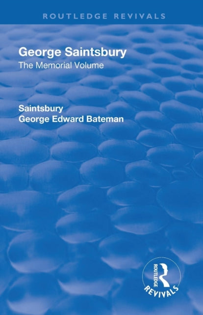 Book cover of: Revival: George Saintsbury: The Memorial Volume (1945). By: George Edward Bateman Saintsbury