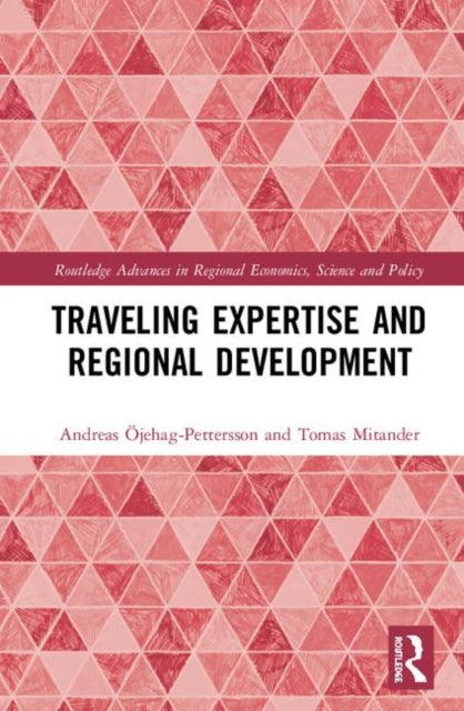 Book cover of: Traveling Expertise and Regional Development. By: Andreas Öjehag-Pettersson