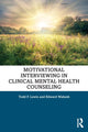 Book cover of: Motivational Interviewing in Clinical Mental Health Counseling. By: Todd F. Lewis
