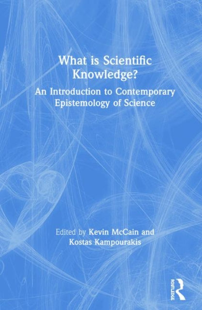 Book cover of: What is Scientific Knowledge?. By: Kevin McCain
