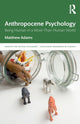 Book cover of: Anthropocene Psychology. By: Matthew Adams