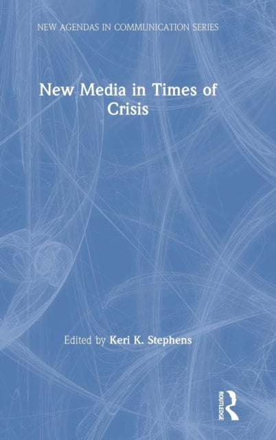 Book cover of: New Media in Times of Crisis. By: Keri K. Stephens