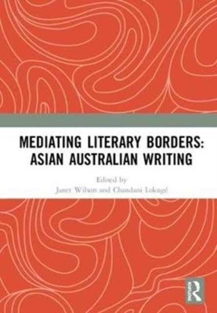 Book cover of: Mediating Literary Borders: Asian Australian Writing. By: Janet Wilson