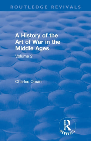 Routledge Revivals: A History of the Art of War in the Middle Ages (1978)