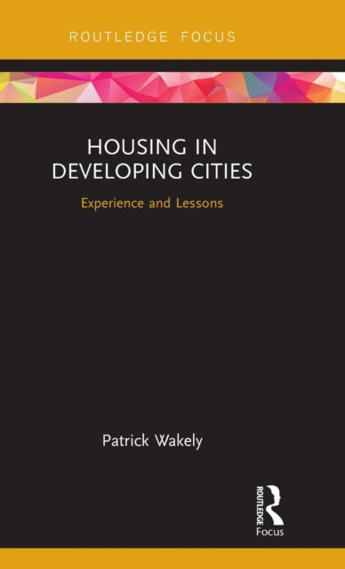 Book cover of: Housing in Developing Cities. By: Patrick Wakely