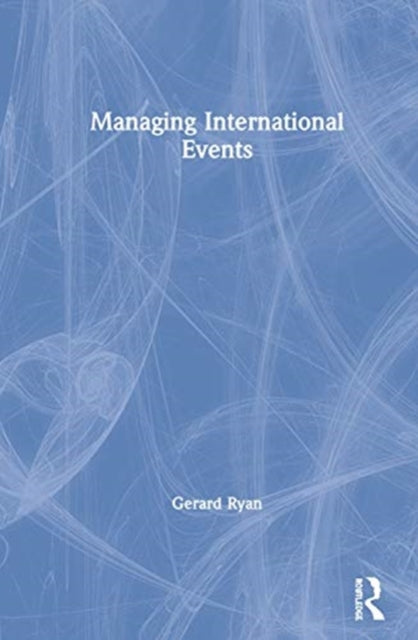 Book cover of: Managing International Events. By: Gerard Ryan