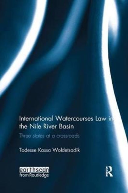 Book cover of: International Watercourses Law in the Nile River Basin. By: Tadesse Kassa Woldetsadik