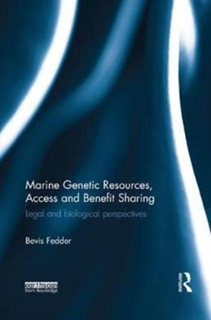 Book cover of: Marine Genetic Resources, Access and Benefit Sharing. By: Bevis Fedder