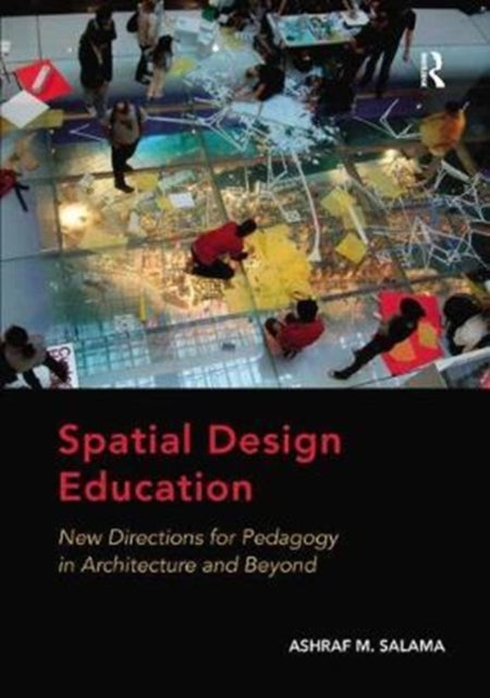 Book cover of: Spatial Design Education. By: Ashraf M. Salama