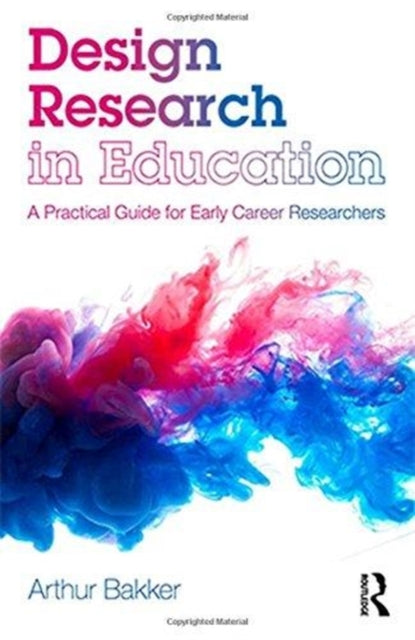 Book cover of: Design Research in Education. By: Arthur Bakker
