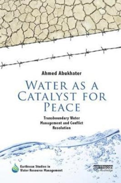 Book cover of: Water as a Catalyst for Peace. By: Ahmed Abukhater