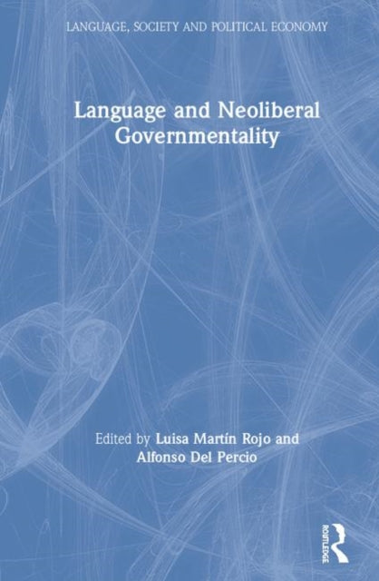 Book cover of: Language and Neoliberal Governmentality. By: Luisa Martín Rojo