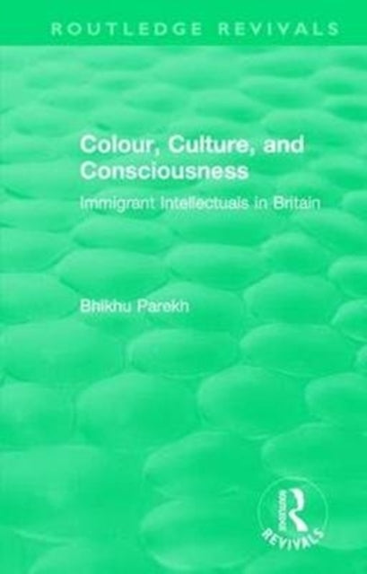 Book cover of: Routledge Revivals: Colour, Culture, and Consciousness (1974). By: Bhikhu Parekh
