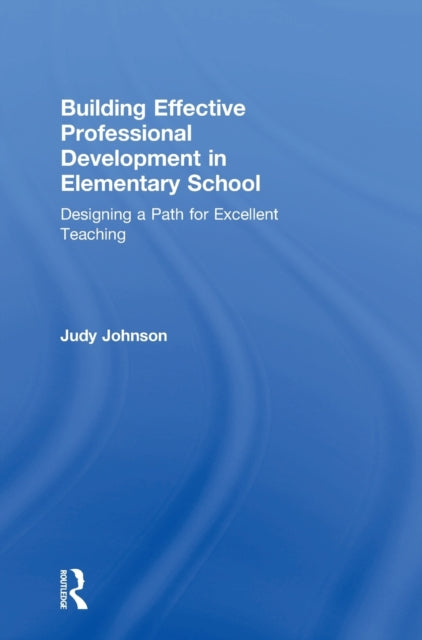 Book cover of: Building Effective Professional Development in Elementary School. By: Judy Johnson