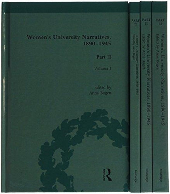 Book cover of: Women's University Narratives, 1890-1945, Part II. By: Anna Bogen