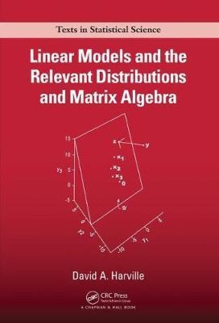 Book cover of: Linear Models and the Relevant Distributions and Matrix Algebra. By: David A. Harville