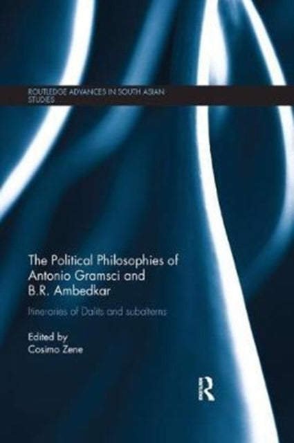 Book cover of: Political Philosophies of Antonio Gramsci and B. R. Ambedkar. By: Cosimo Zene
