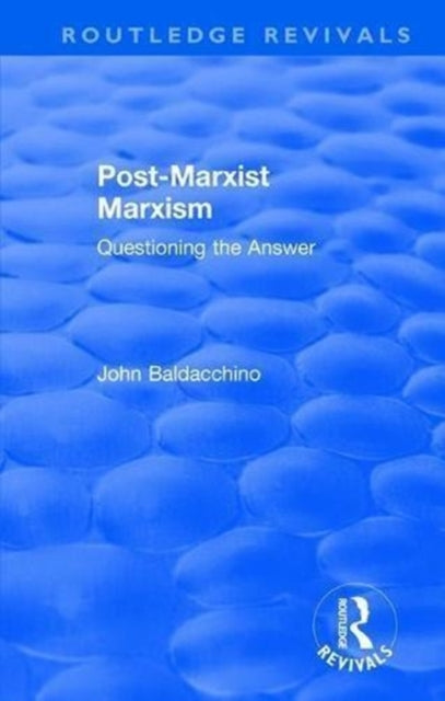 Book cover of: Post-Marxist Marxism. By: John Baldacchino