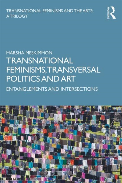 Book cover of: Transnational Feminisms, Transversal Politics and Art. By: Marsha Meskimmon