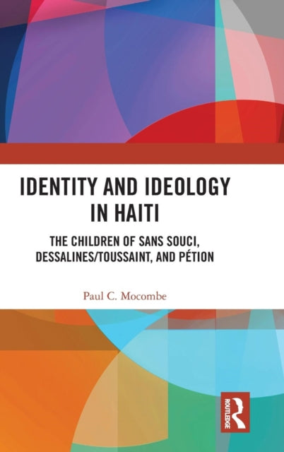 Book cover of: Identity and Ideology in Haiti. By: Paul C. Mocombe