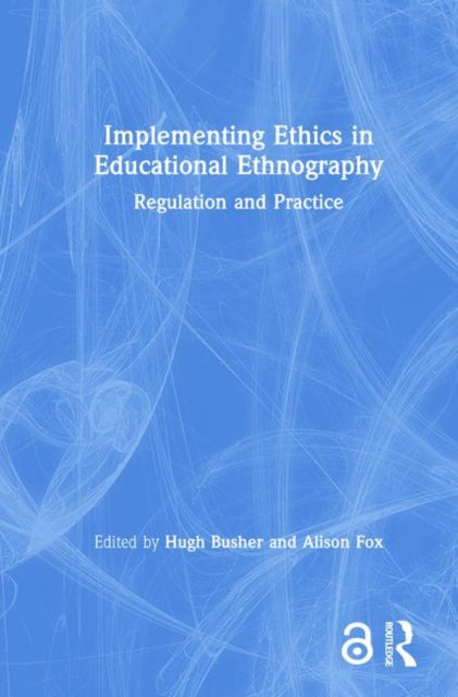 Book cover of: Implementing Ethics in Educational Ethnography. By: Hugh Busher