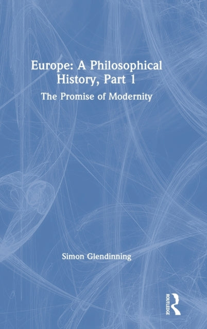 Book cover of: Europe: A Philosophical History, Part 1. By: Simon Glendinning