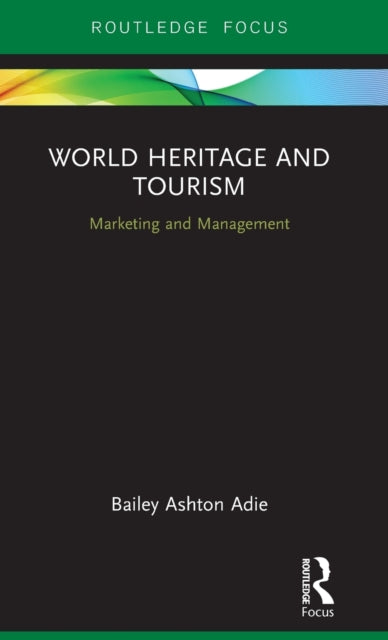 Book cover of: World Heritage and Tourism. By: Bailey Ashton Adie