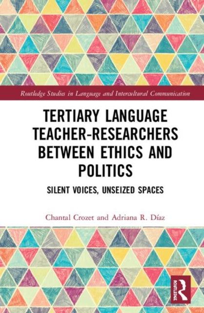 Book cover of: Tertiary Language Teacher-Researchers Between Ethics and Politics. By: Chantal Crozet