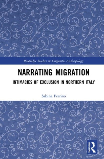 Book cover of: Narrating Migration. By: Sabina Perrino