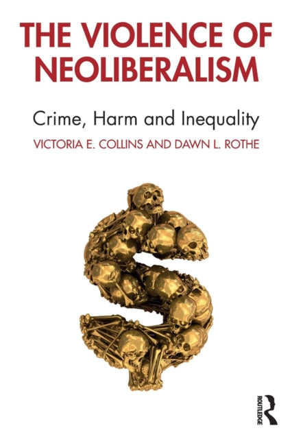 Book cover of: Violence of Neoliberalism. By: Victoria E. Collins