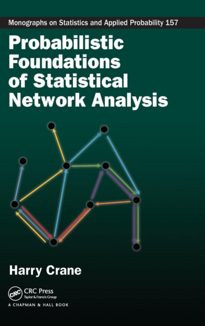 Book cover of: Probabilistic Foundations of Statistical Network Analysis. By: Harry Crane