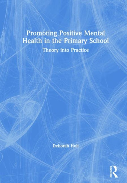 Book cover of: Promoting Positive Mental Health in the Primary School. By: Deborah Holt