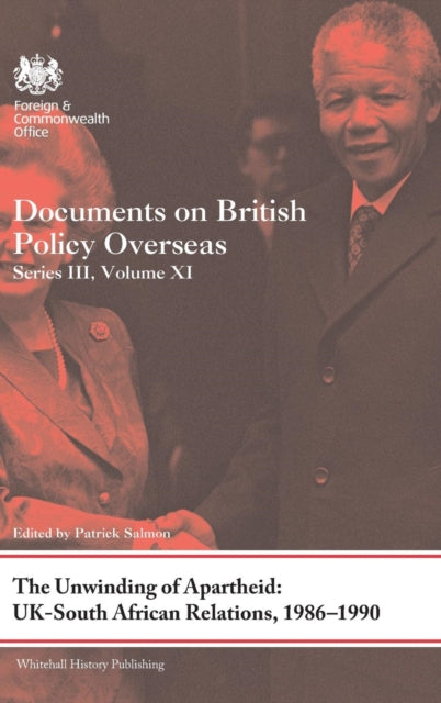 Book cover of: Unwinding of Apartheid: UK-South African Relations, 1986-1990. By: Patrick Salmon
