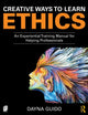 Book cover of: Creative Ways to Learn Ethics. By: Dayna Guido