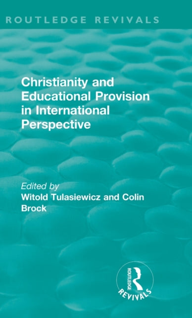 Book cover of: Christianity and Educational Provision in International Perspective. By: Witold Tulasiewicz