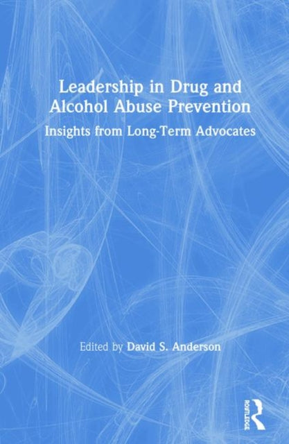 Book cover of: Leadership in Drug and Alcohol Abuse Prevention. By: David S. Anderson