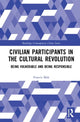 Book cover of: Civilian Participants in the Cultural Revolution. By: Francis K. T. Mok