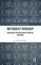 Book cover of: Methodist Worship. By: R. Matthew Sigler