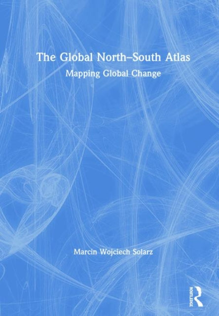 Book cover of: Global North-South Atlas. By: Marcin Wojciech Solarz